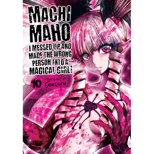 Machimaho: I Messed Up and Made the Wrong Person Into a Magical Girl! Vol. 10 - Paperback