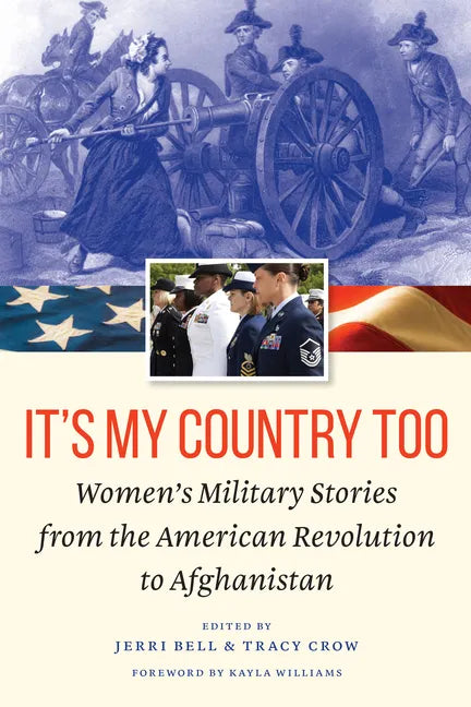 It's My Country Too: Women's Military Stories from the American Revolution to Afghanistan - Hardcover