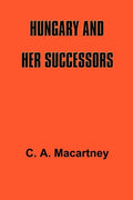 Hungary and Her Successors: The Treaty of Trianon and Its Consequences, 1919-1937 - Paperback