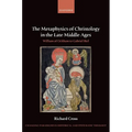 The Metaphysics of Christology in the Late Middle Ages: William of Ockham to Gabriel Biel - Hardcover