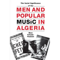 Men and Popular Music in Algeria: The Social Significance of Rai - Paperback