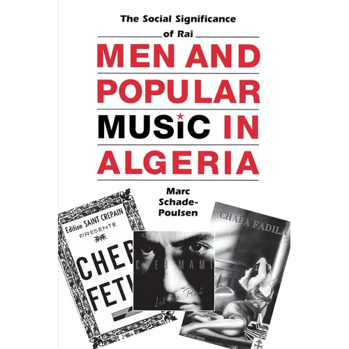 Men and Popular Music in Algeria: The Social Significance of Rai - Paperback