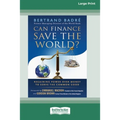 Can Finance Save the World?: Regaining Power over Money to Serve the Common Good [16 Pt Large Print Edition] - Paperback