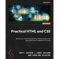 Practical HTML and CSS - Second Edition: Elevate your internet presence by creating modern and high-performance websites for the web - Paperback