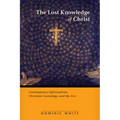 The Lost Knowledge of Christ: Contemporary Spiritualities, Christian Cosmology, and the Arts - Paperback