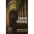 Eugene Kennedy: A Man, the Catholic Church, and the Life of Faith - Paperback