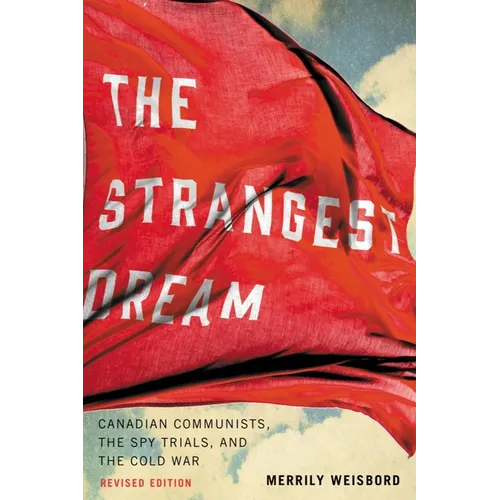 The Strangest Dream: Canadian Communists, the Spy Trials, and the Cold War - Paperback