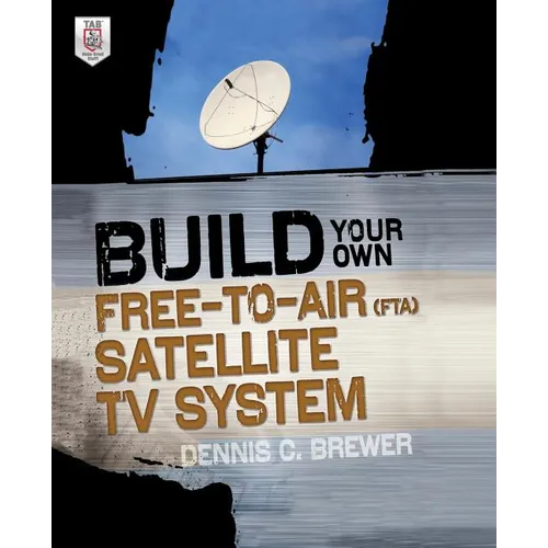 Build Your Own Free-To-Air (Fta) Satellite TV System - Paperback