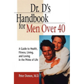 Dr. D's Handbook for Men Over 40: A Guide to Health, Fitness, Living, and Loving in the Prime of Life - Hardcover