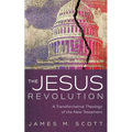 The Jesus Revolution: A Transformative Theology of the New Testament - Paperback