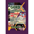 Gerd Cookbook for Seniors 2024: Flavorful Healing a Senior's Guide to GERD-Friendly Cooking - Paperback