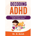 Decoding ADHD: Finding Solutions for Your Child's Unique Needs - Paperback