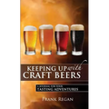 Keeping Up with Craft Beers: A Journal for Your Tasting Adventures - Paperback