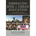 Embracing Risk in Urban Education: Curiosity, Creativity, and Courage in the Era of No Excuses and Relay Race Reform - Hardcover