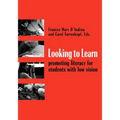 Looking to Learn: Promoting Literacy for Students with Low Vision - Paperback