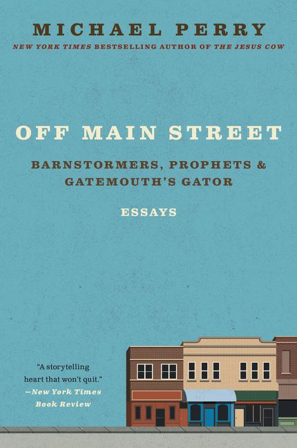 Off Main Street: Barnstormers, Prophets, and Gatemouth's Gator: Essays - Paperback