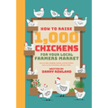 How To Raise 1,000 Chickens for your Local Farmers Market - Paperback