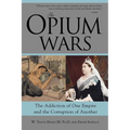 The Opium Wars: The Addiction of One Empire and the Corruption of Another - Paperback