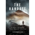 The Handoff: A Stoic Guide to Your Heroic Journey - Paperback