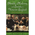 Health, Medicine, and Society in Victorian England - Hardcover