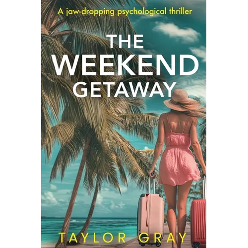 The Weekend Getaway: A jaw-dropping psychological thriller - Paperback