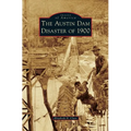 The Austin Dam Disaster of 1900 - Hardcover
