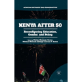Kenya After 50: Reconfiguring Education, Gender, and Policy - Paperback