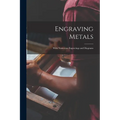 Engraving Metals: With Numerous Engravings and Diagrams - Paperback