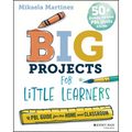 Big Projects for Little Learners: A Pbl Guide for the Home and Classroom - Paperback