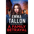 A Family Betrayal: A totally addictive and absolutely gripping crime thriller with a jaw-dropping twist - Paperback