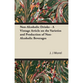 Non-Alcoholic Drinks - A Vintage Article on the Varieties and Production of Non-Alcoholic Beverages - Paperback