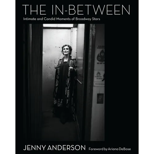 The In-Between: Intimate and Candid Moments of Broadway Stars - Hardcover