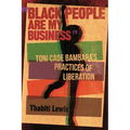 "Black People Are My Business": Toni Cade Bambara's Practices of Liberation - Paperback