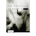 The Difficulty of Being a Dog - Paperback