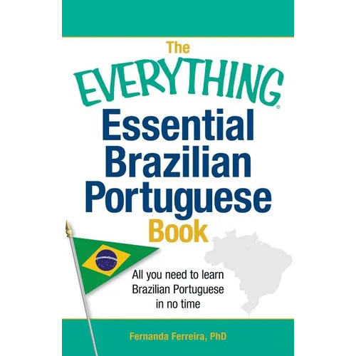 The Everything Essential Brazilian Portuguese Book: All You Need to Learn Brazilian Portuguese in No Time - Paperback