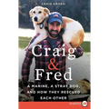 Craig & Fred: A Marine, a Stray Dog, and How They Rescued Each Other - Paperback