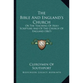The Bible And England's Church: Or The Teaching Of Holy Scripture And Of The Church Of England (1867) - Paperback