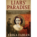 Liars' Paradise: Outwitting Nazis and Communists A True Tale of Survival - Paperback
