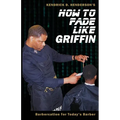 How to Fade Like Griffin: Barbercation for Today's Barber - Paperback