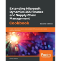Extending Microsoft Dynamics 365 Finance and Supply Chain Management Cookbook, Second Edition - Paperback