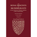 The Royal Descents of 900 Immigrants to the American Colonies, Quebec, or the United States Who Were Themselves Notable or Left Descendants Notable in - Paperback