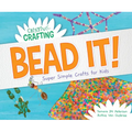 Bead It! Super Simple Crafts for Kids - Library Binding