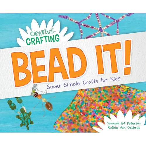 Bead It! Super Simple Crafts for Kids - Library Binding