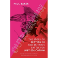 Outrageous!: The Story of Section 28 and Britain's Battle for LGBT Education - Paperback