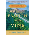 Passion on the Vine: A Memoir of Food, Wine, and Family in the Heart of Italy - Paperback
