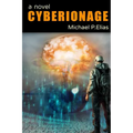Cyberionage: A Mystery, Espionage and Cyber War Thriller - Paperback