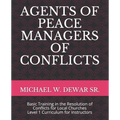 Agents of Peace Managers of Conflicts: Basic Training in the Resolution of Conflicts for Local Churches - Level 1 Curriculum (Instructor's Manual) - Paperback