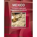 Mexico Company Laws and Regulations Handbook: Strategic Information and Basic Laws - Paperback