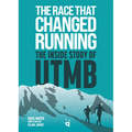 The Race That Changed Running: The Inside Story of Utmb - Paperback