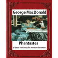 Phantastes: a faerie romance for men and women(1858), by George MacDonald - Paperback